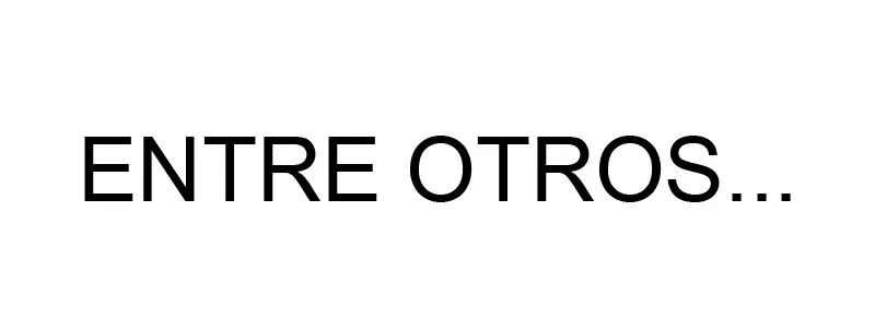 Entre otros...